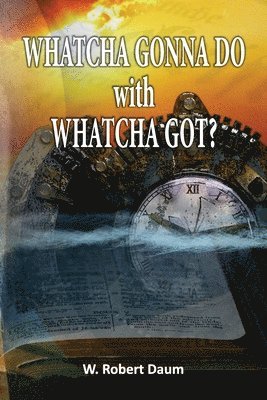 Robert Daum - Whatcha Gonna Do with Whatcha Got?, Häftad