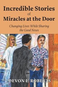 bokomslag Incredible Stories of Miracles at the Door