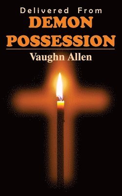 Vaughn Allen - Delivered from Demon Possession, Häftad