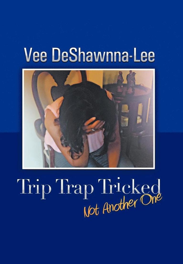 Trip Trap Tricked 1