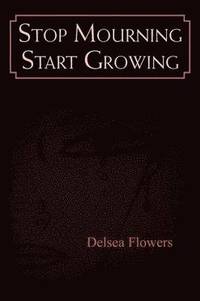 bokomslag Stop Mourning Start Growing