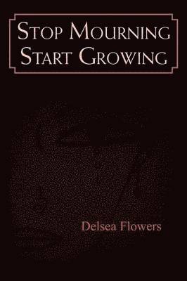 bokomslag Stop Mourning Start Growing