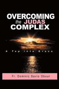 bokomslag OVERCOMING THE JUDAS COMPLEX A Tap into Grace