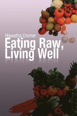 bokomslag Eating Raw, Living Well