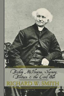 Bishop McIlvaine, Slavery, Britain & the Civil War 1