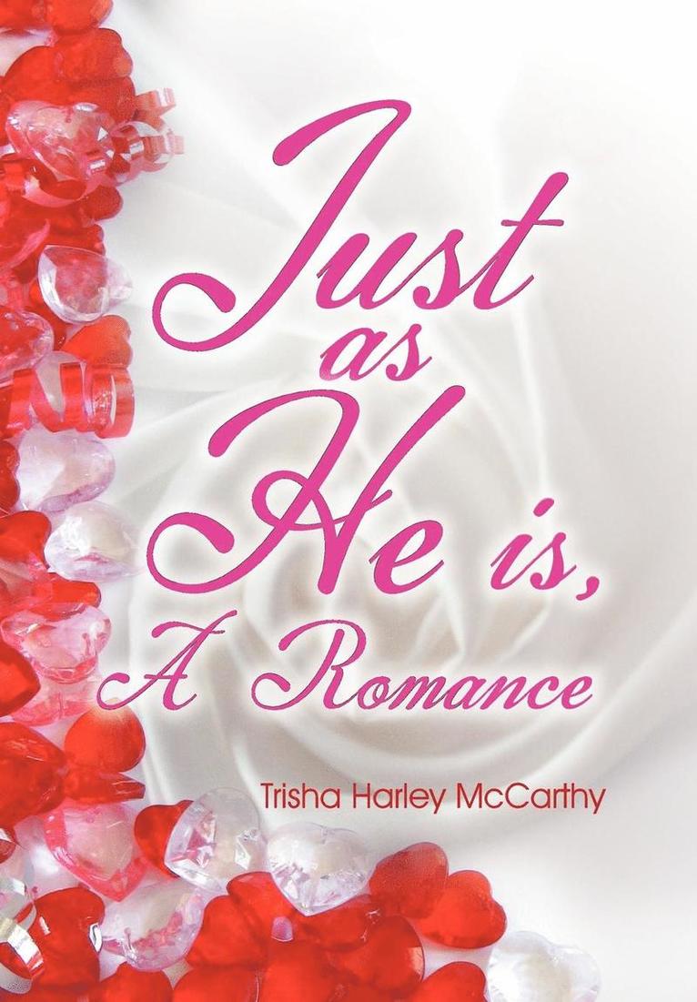Trisha Harley McCarthy - Just as He Is, Inbunden