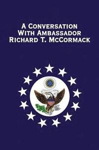 bokomslag A Conversation with Ambassador Richard T. McCormack
