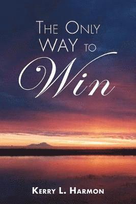 Kerry Lynn Harmon, Kerry L. Harmon - Only Way To Win, Häftad