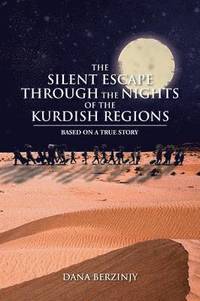 bokomslag The Silent Escape Through the Nights of the Kurdish Regions