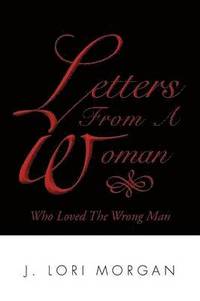 bokomslag Letters From A Woman Who Loved The Wrong Man