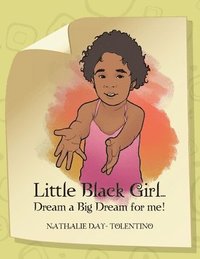 bokomslag Little Black Girl... Dream a Big Dream for me!