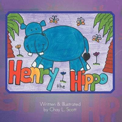 Chay L Scott, Chay L. Scott - Henry The Hippo, Häftad