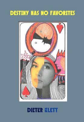 Dieter Klett - Destiny Has No Favorites, Inbunden