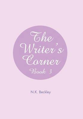 N K Beckley, N. K. Beckley - Writer's Corner, Inbunden
