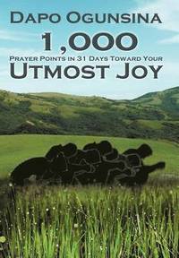 bokomslag 1,000 Prayer Points in 31 Days Toward Your Utmost Joy