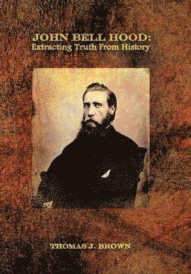 Thomas J Brown, Thomas J. Brown - John Bell Hood, Inbunden