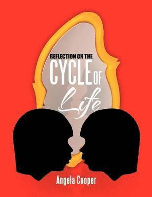 Angela Cooper - Reflection on the Cycle of Life, Häftad