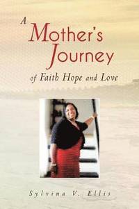 bokomslag A Mother's Journey of Faith Hope and Love