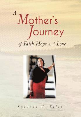 bokomslag A Mother's Journey of Faith Hope and Love