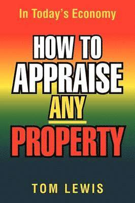 bokomslag How to Appraise Any Property