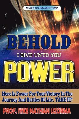 Behold I Give Unto You Power 1