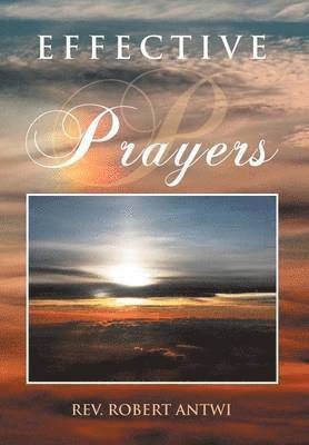 Robert Antwi - Effective Prayers, Inbunden. Tillgänglighet: Lägg i varukorg