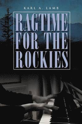 Karl A Lamb - Ragtime for the Rockies, Häftad