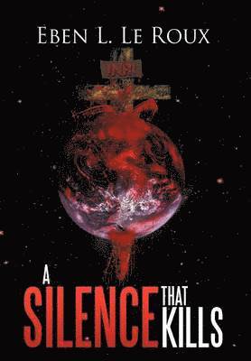 Eben L Le Roux, Eben L. Le Roux - Silence That Kills, Inbunden