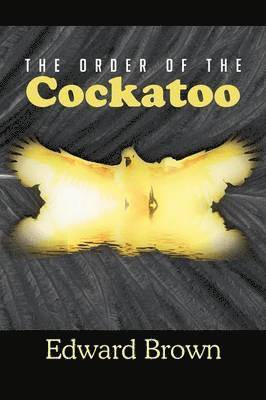 Edward Brown - Order of the Cockatoo, Häftad