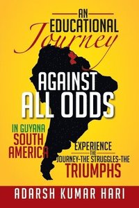 bokomslag An Educational Journey Against All Odds in Guyana South America