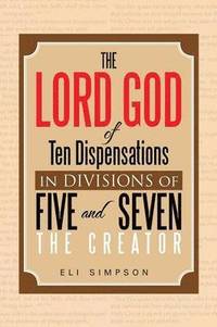 bokomslag The Lord God of Ten Dispensations in Divisions of Five and Seven