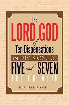 The Lord God of Ten Dispensations in Divisions of Five and Seven 1