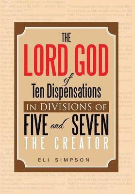 The Lord God of Ten Dispensations in Divisions of Five and Seven 1