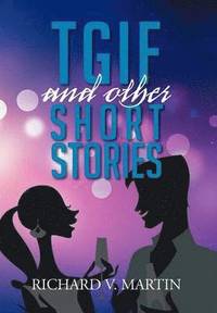 bokomslag Tgif and Other Short Stories