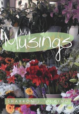 Sharron J Ducimo, Sharron J. Ducimo - My Musings, Inbunden