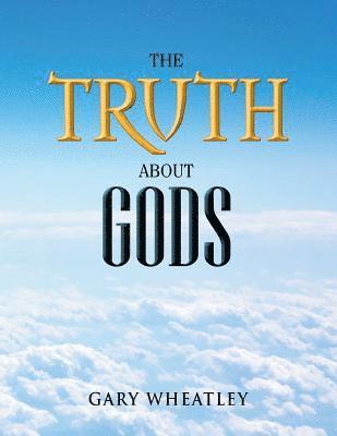 Gary Wheatley - Truth About Gods, Häftad