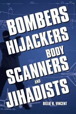 bokomslag Bombers, Hijackers, Body Scanners, and Jihadists