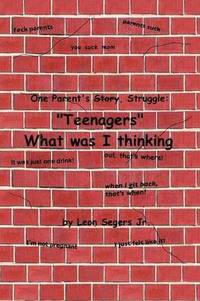 bokomslag One Parent's Story, Struggle ''Teenagers'' What Was I Thinking!