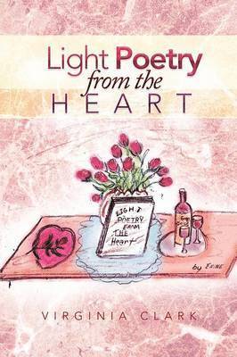Virginia Clark - Light Poetry from the Heart, Häftad