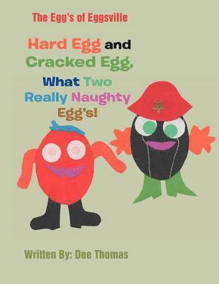 bokomslag Hard Egg and Cracked Egg, What Two Really Naughty Egg's!