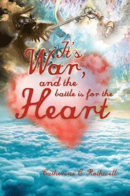 It's War, and the Battle Is for the Heart 1