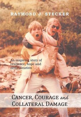 Cancer, Courage and Collateral Damage 1