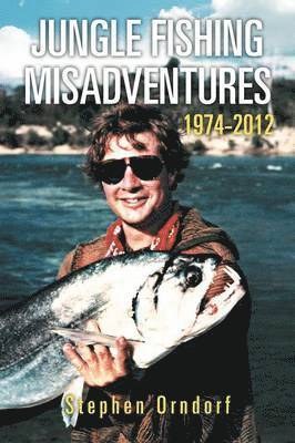 bokomslag Jungle Fishing Misadventures 1974-2012