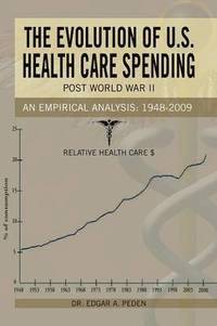 bokomslag The Evolution of U.S. Health Care Spending Post World War II