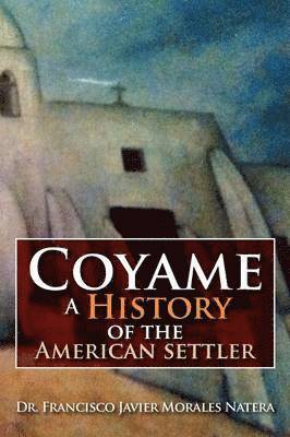 bokomslag Coyame a History of the American Settler