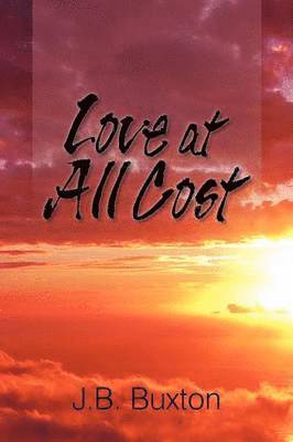 J B Buxton, J. B. Buxton - Love at All Cost, Häftad