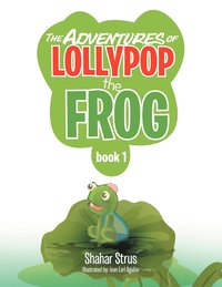 bokomslag The Adventures of Lollypop the Frog