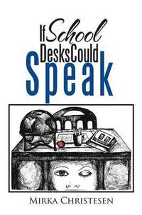 bokomslag If School Desks Could Speak