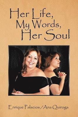 Enrique Palacios Quiroga - Her Life, My Words, Her Soul, Häftad