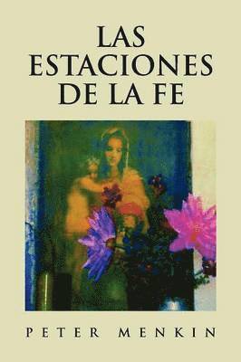 Las Estaciones de La Fe: Poesia Religiosa y Espiritual 1